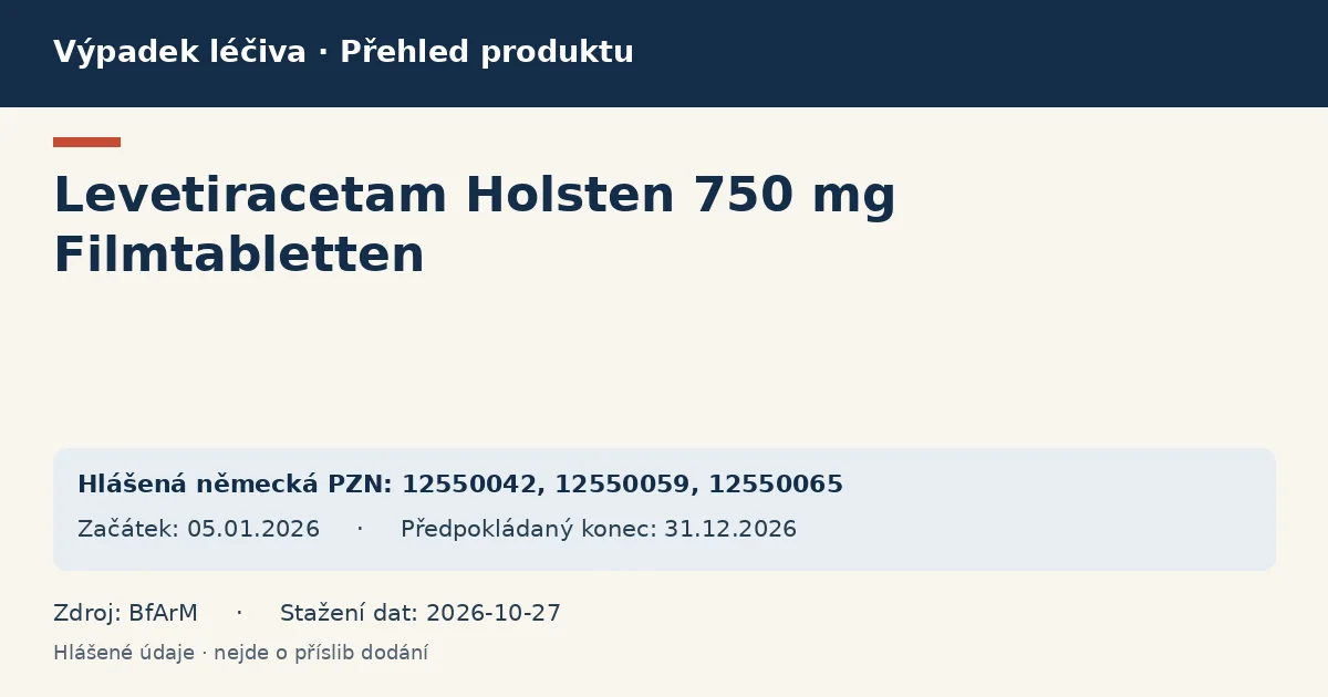 Levetiracetam Holsten 750 mg Filmtabletten: přehled německého výpadku s hlášenými baleními a obdobím (BfArM) Levetiracetam Holsten 750 mg Filmtabletten: přehled německého výpadku s hlášenými baleními a obdobím (BfArM)