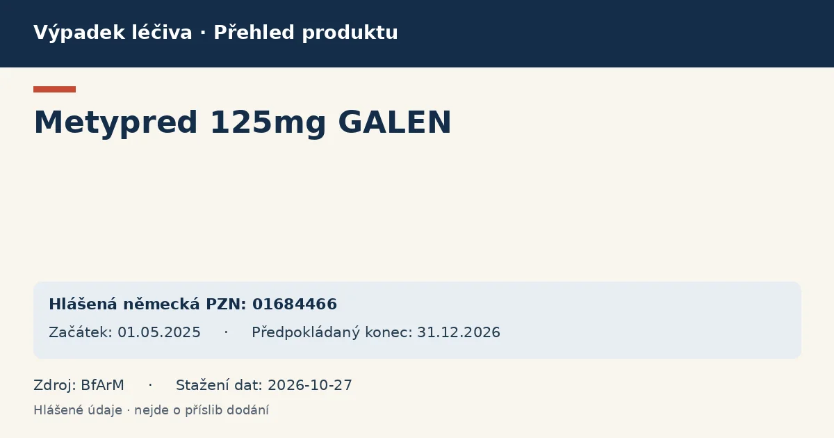 Metypred 125mg GALEN: přehled německého výpadku s hlášenými baleními a obdobím (BfArM) Metypred 125mg GALEN: přehled německého výpadku s hlášenými baleními a obdobím (BfArM)