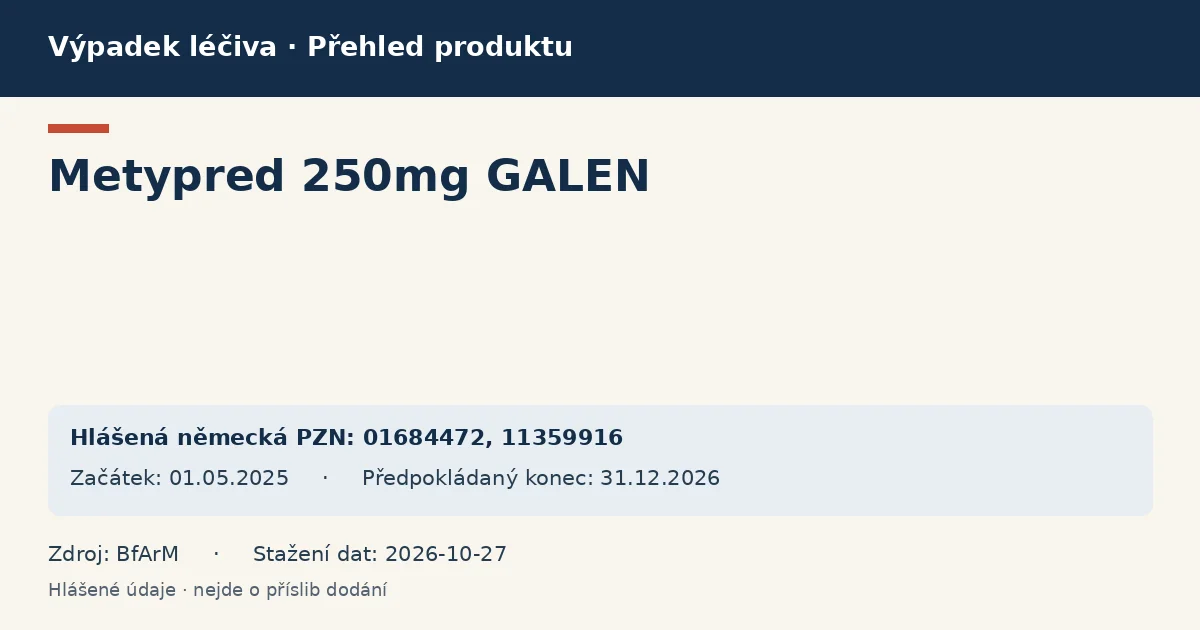 Metypred 250mg GALEN: přehled německého výpadku s hlášenými baleními a obdobím (BfArM) Metypred 250mg GALEN: přehled německého výpadku s hlášenými baleními a obdobím (BfArM)
