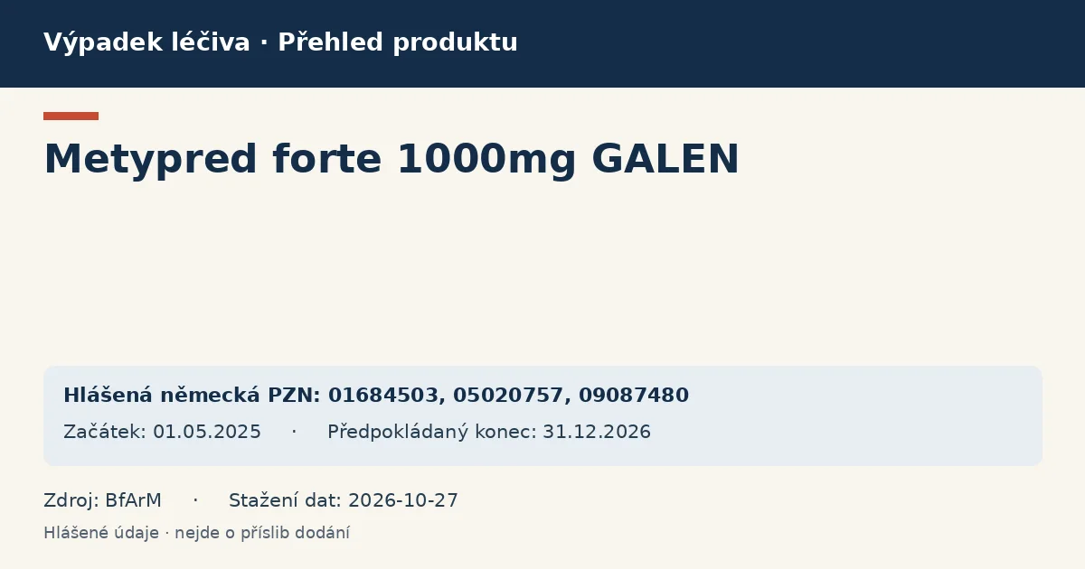Metypred forte 1000mg GALEN: přehled německého výpadku s hlášenými baleními a obdobím (BfArM) Metypred forte 1000mg GALEN: přehled německého výpadku s hlášenými baleními a obdobím (BfArM)