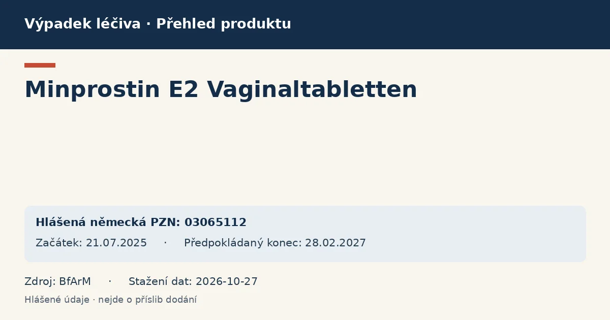Minprostin E2 Vaginaltabletten: přehled německého výpadku s hlášenými baleními a obdobím (BfArM) Minprostin E2 Vaginaltabletten: přehled německého výpadku s hlášenými baleními a obdobím (BfArM)