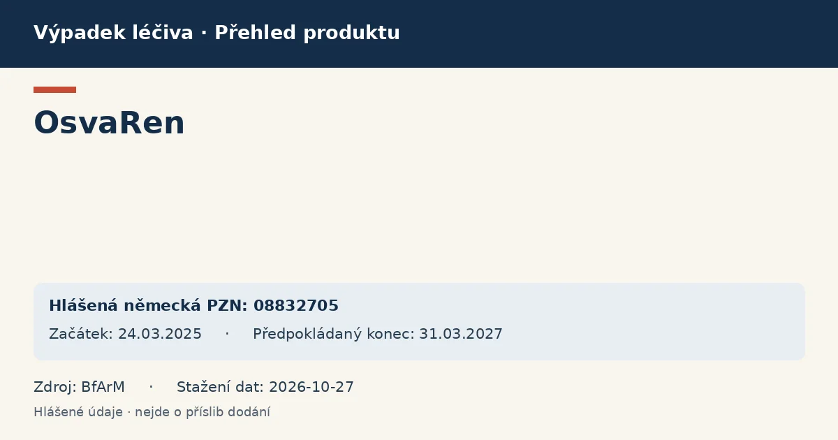 OsvaRen: přehled německého výpadku s hlášenými baleními a obdobím (BfArM) OsvaRen: přehled německého výpadku s hlášenými baleními a obdobím (BfArM)