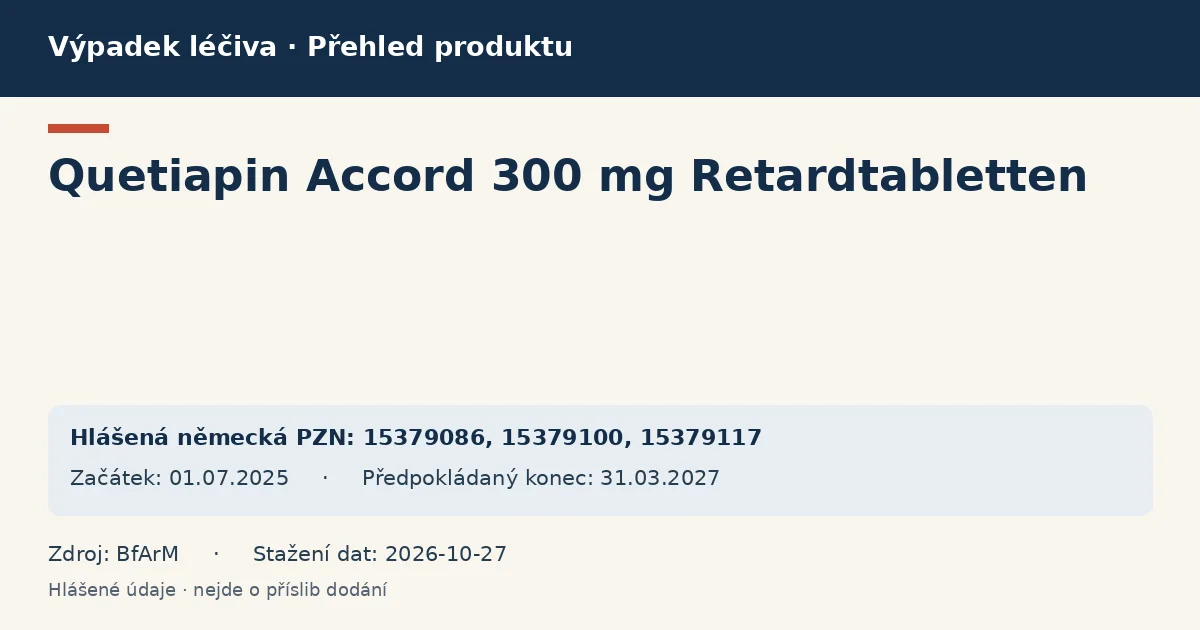 Quetiapin Accord 300 mg Retardtabletten: přehled německého výpadku s hlášenými baleními a obdobím (BfArM) Quetiapin Accord 300 mg Retardtabletten: přehled německého výpadku s hlášenými baleními a obdobím (BfArM)