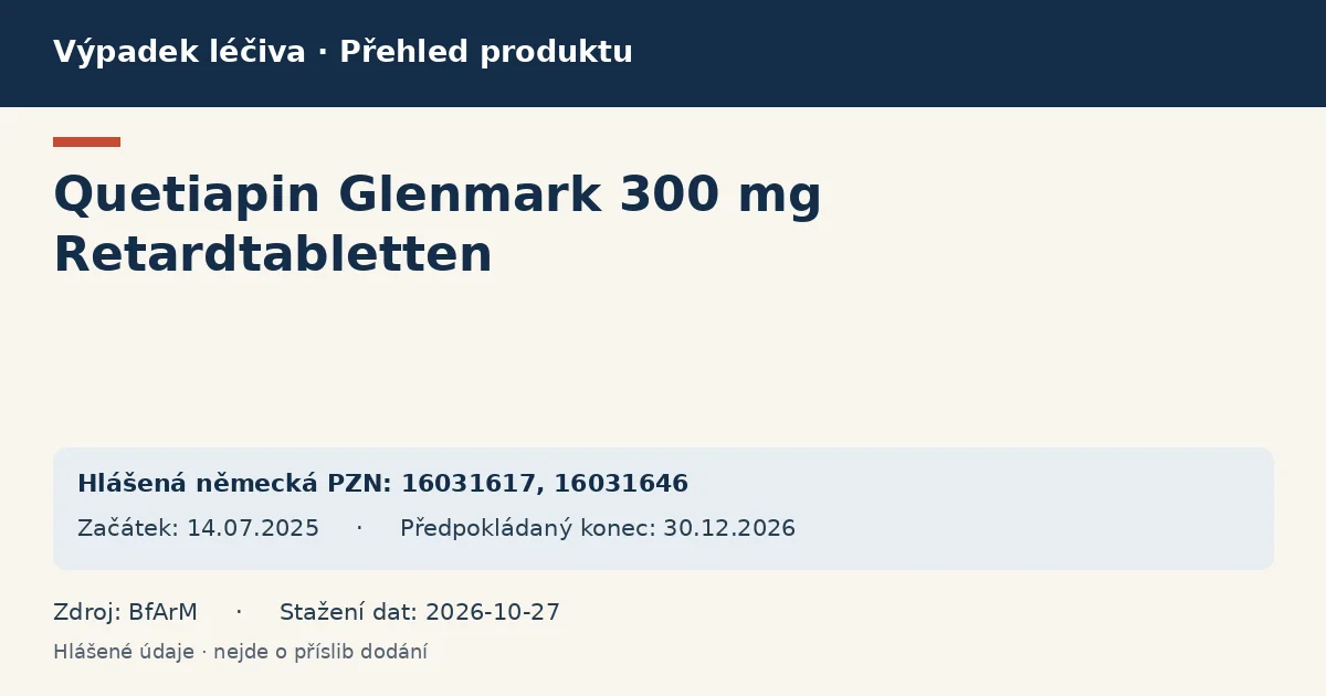 Quetiapin Glenmark 300 mg Retardtabletten: přehled německého výpadku s hlášenými baleními a obdobím (BfArM) Quetiapin Glenmark 300 mg Retardtabletten: přehled německého výpadku s hlášenými baleními a obdobím (BfArM)