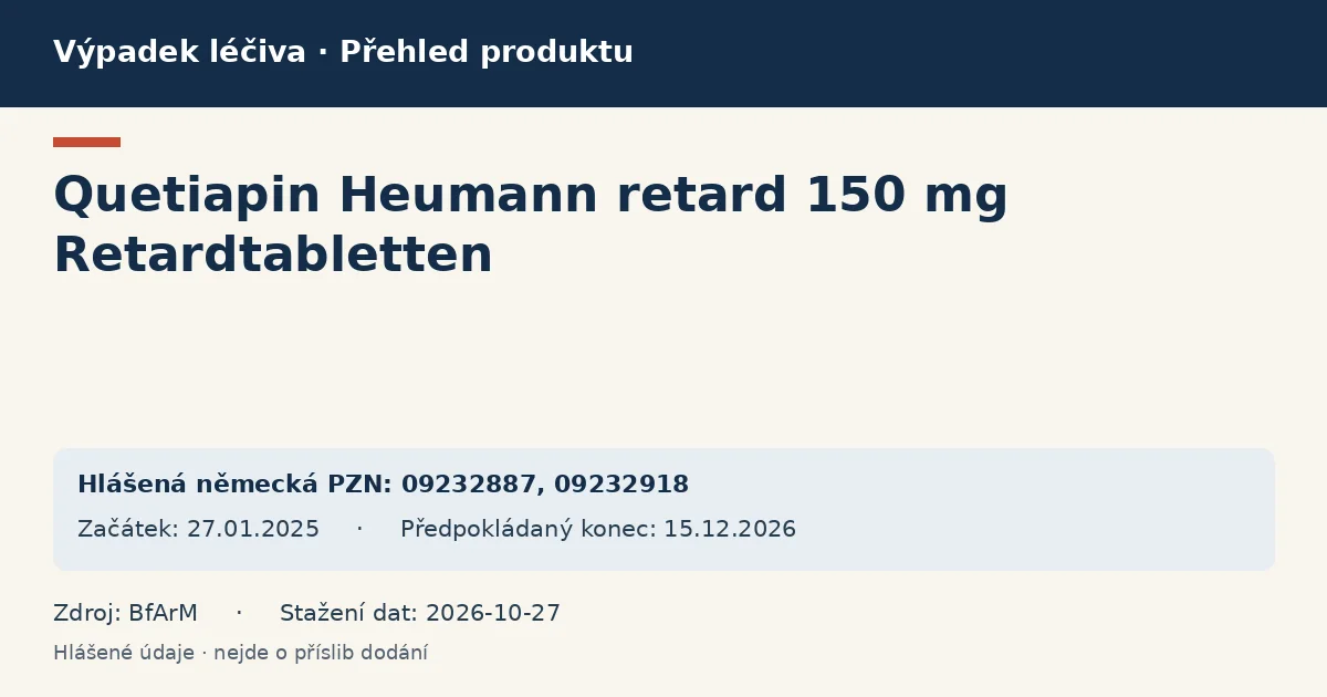 Quetiapin Heumann retard 150 mg Retardtabletten: přehled německého výpadku s hlášenými baleními a obdobím (BfArM) Quetiapin Heumann retard 150 mg Retardtabletten: přehled německého výpadku s hlášenými baleními a obdobím (BfArM)