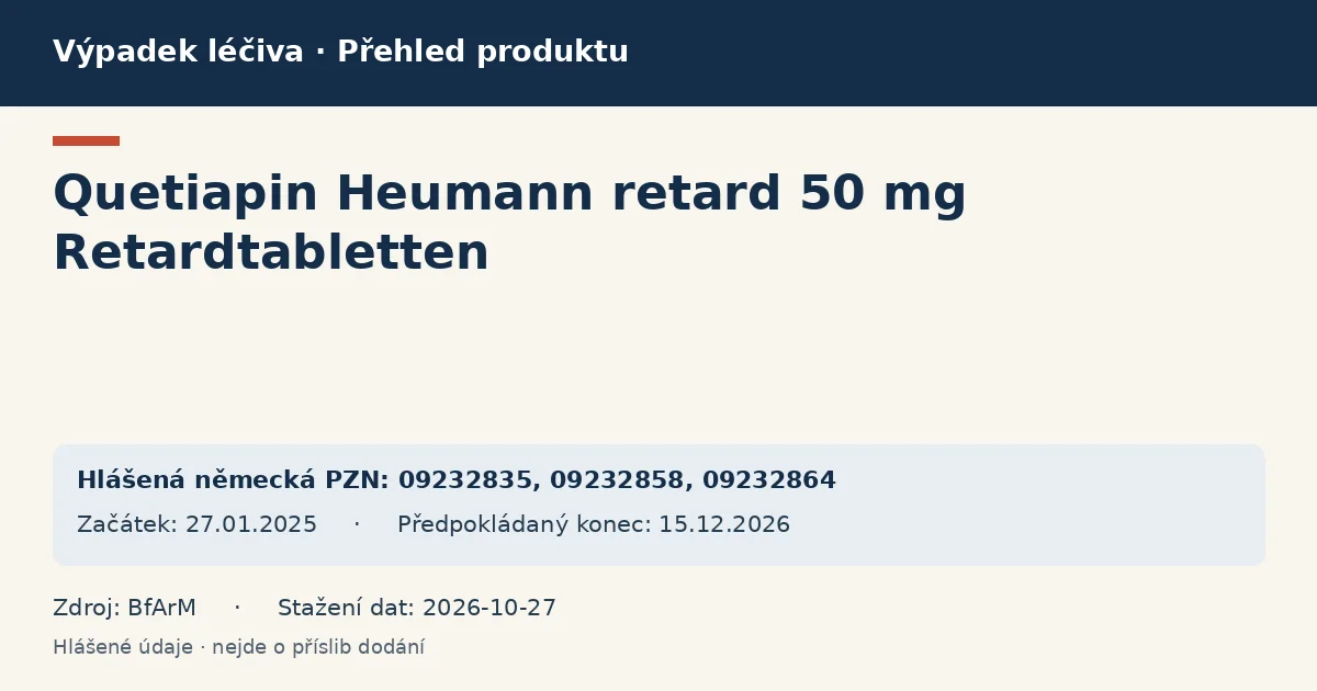 Quetiapin Heumann retard 50 mg Retardtabletten: přehled německého výpadku s hlášenými baleními a obdobím (BfArM) Quetiapin Heumann retard 50 mg Retardtabletten: přehled německého výpadku s hlášenými baleními a obdobím (BfArM)