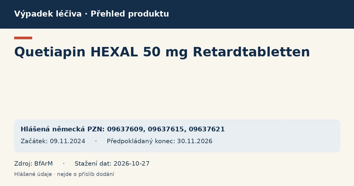 Quetiapin HEXAL 50 mg Retardtabletten: přehled německého výpadku s hlášenými baleními a obdobím (BfArM) Quetiapin HEXAL 50 mg Retardtabletten: přehled německého výpadku s hlášenými baleními a obdobím (BfArM)