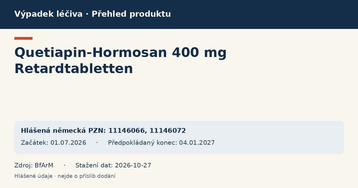 Quetiapin-Hormosan 400 mg Retardtabletten: přehled německého výpadku s hlášenými baleními a obdobím (BfArM) Quetiapin-Hormosan 400 mg Retardtabletten: přehled německého výpadku s hlášenými baleními a obdobím (BfArM)