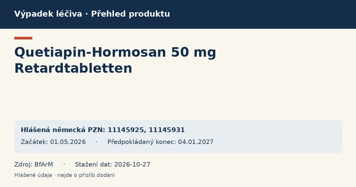 Quetiapin-Hormosan 50 mg Retardtabletten: přehled německého výpadku s hlášenými baleními a obdobím (BfArM) Quetiapin-Hormosan 50 mg Retardtabletten: přehled německého výpadku s hlášenými baleními a obdobím (BfArM)