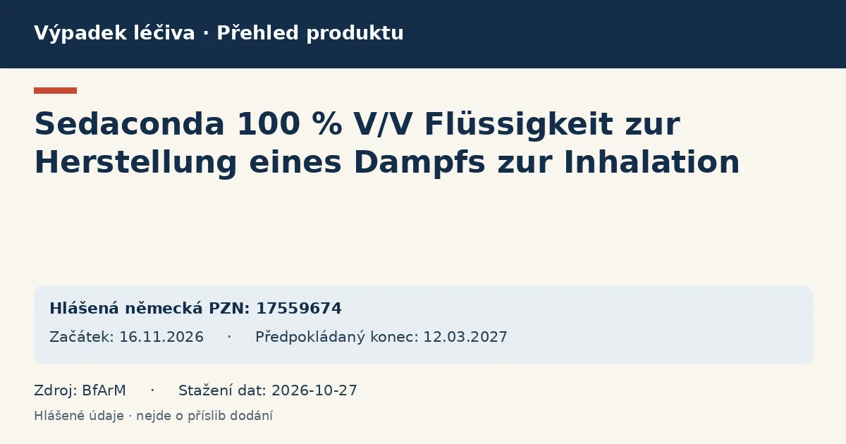 Sedaconda 100 % V/V Flüssigkeit zur Herstellung eines Dampfs zur Inhalation: přehled německého výpadku s hlášenými baleními a obdobím (BfArM) Sedaconda 100 % V/V Flüssigkeit zur Herstellung eines Dampfs zur Inhalation: přehled německého výpadku s hlášenými baleními a obdobím (BfArM)