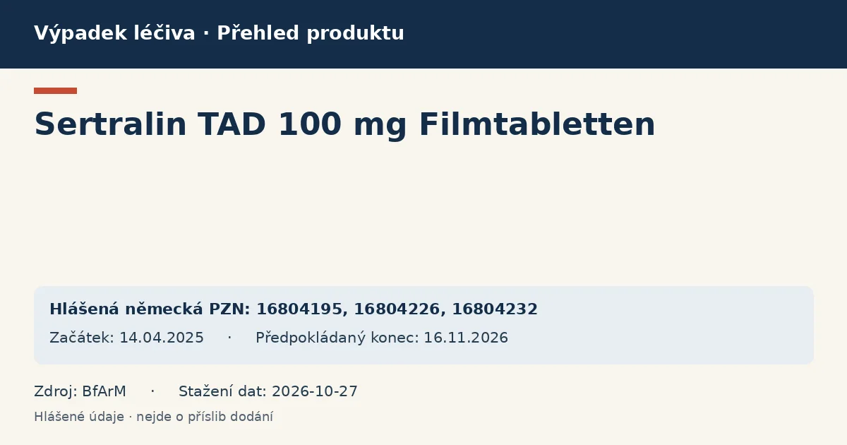 Sertralin TAD 100 mg Filmtabletten: přehled německého výpadku s hlášenými baleními a obdobím (BfArM) Sertralin TAD 100 mg Filmtabletten: přehled německého výpadku s hlášenými baleními a obdobím (BfArM)