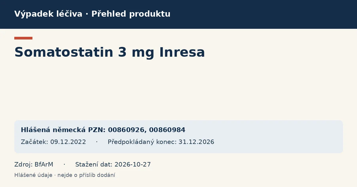 Somatostatin 3 mg Inresa: přehled německého výpadku s hlášenými baleními a obdobím (BfArM) Somatostatin 3 mg Inresa: přehled německého výpadku s hlášenými baleními a obdobím (BfArM)