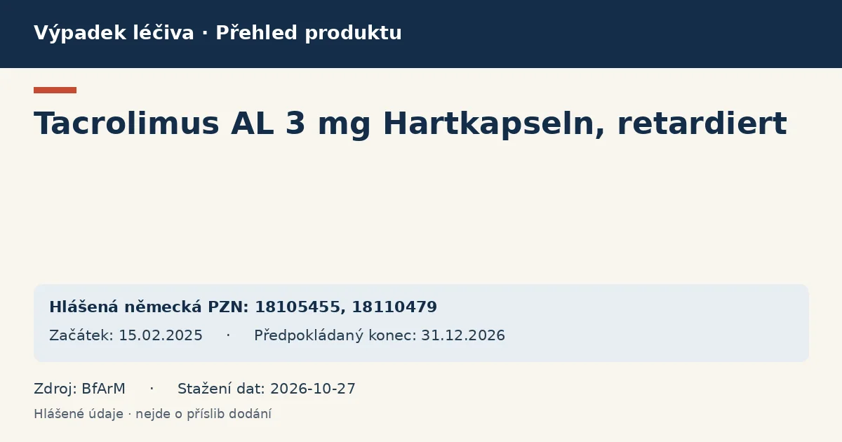 Tacrolimus AL 3 mg Hartkapseln, retardiert: přehled německého výpadku s hlášenými baleními a obdobím (BfArM) Tacrolimus AL 3 mg Hartkapseln, retardiert: přehled německého výpadku s hlášenými baleními a obdobím (BfArM)