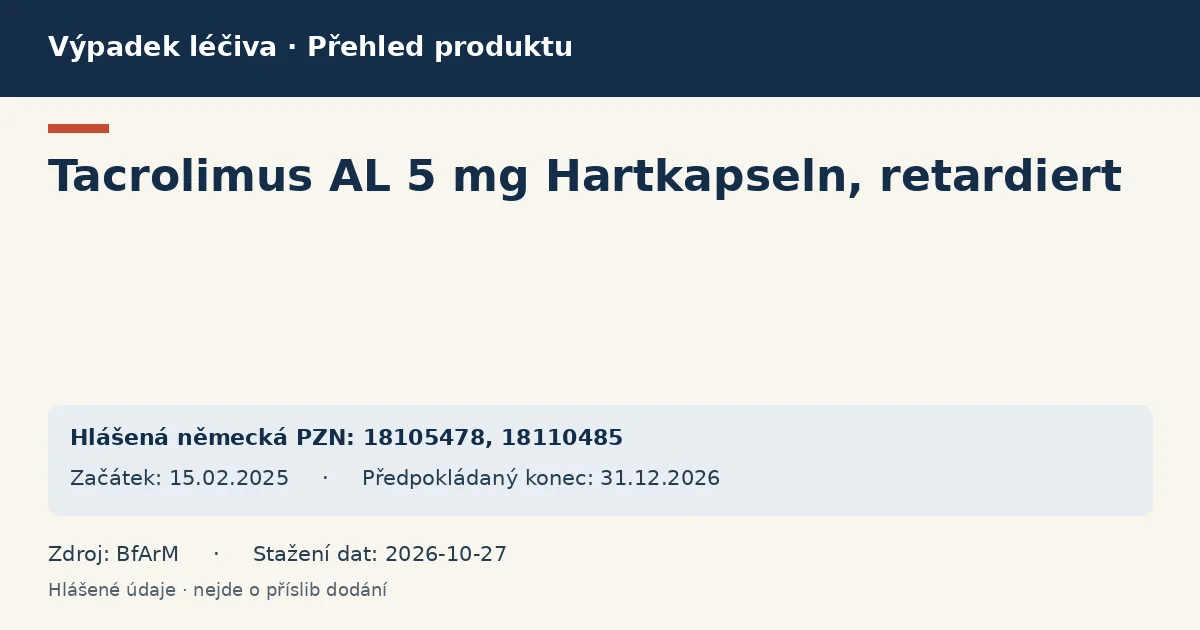 Tacrolimus AL 5 mg Hartkapseln, retardiert: přehled německého výpadku s hlášenými baleními a obdobím (BfArM) Tacrolimus AL 5 mg Hartkapseln, retardiert: přehled německého výpadku s hlášenými baleními a obdobím (BfArM)