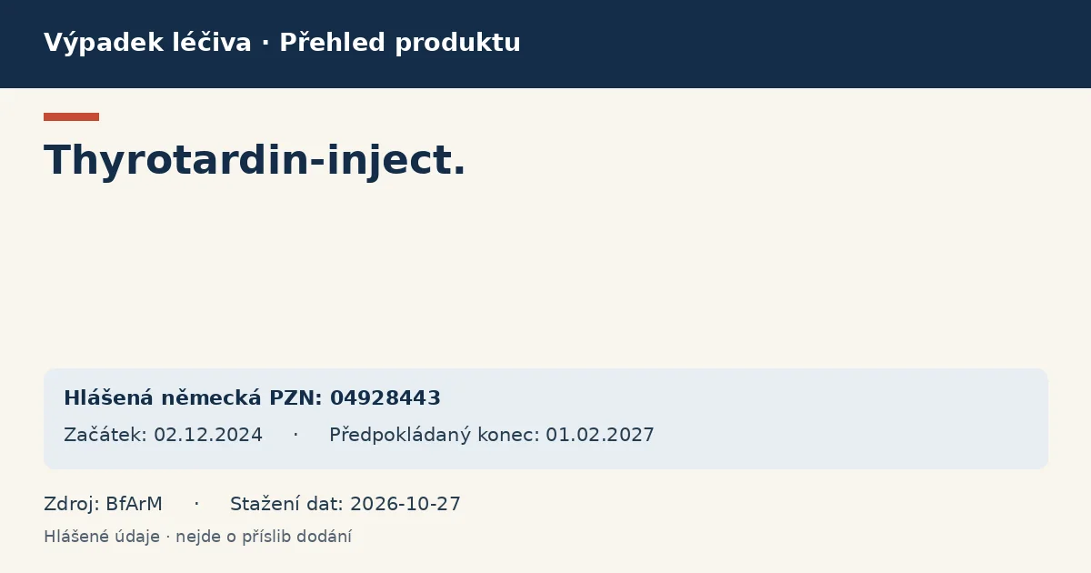 Thyrotardin-inject.: přehled německého výpadku s hlášenými baleními a obdobím (BfArM) Thyrotardin-inject.: přehled německého výpadku s hlášenými baleními a obdobím (BfArM)