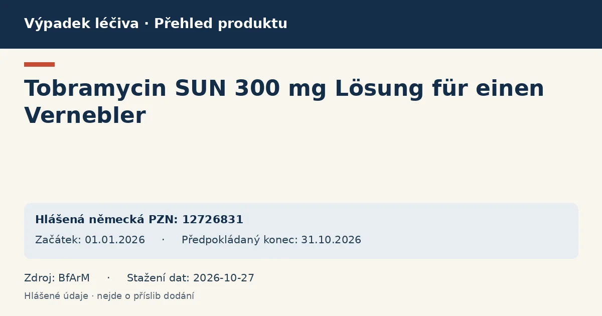 Tobramycin SUN 300 mg Lösung für einen Vernebler: přehled německého výpadku s hlášenými baleními a obdobím (BfArM) Tobramycin SUN 300 mg Lösung für einen Vernebler: přehled německého výpadku s hlášenými baleními a obdobím (BfArM)