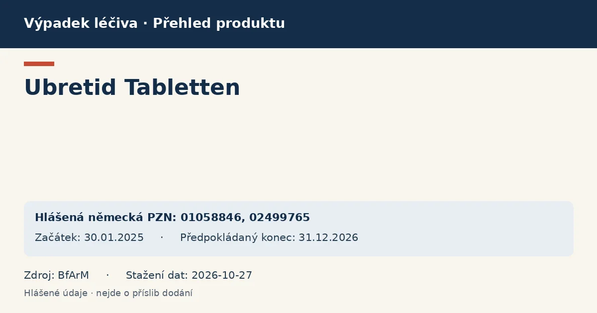 Ubretid Tabletten: přehled německého výpadku s hlášenými baleními a obdobím (BfArM) Ubretid Tabletten: přehled německého výpadku s hlášenými baleními a obdobím (BfArM)
