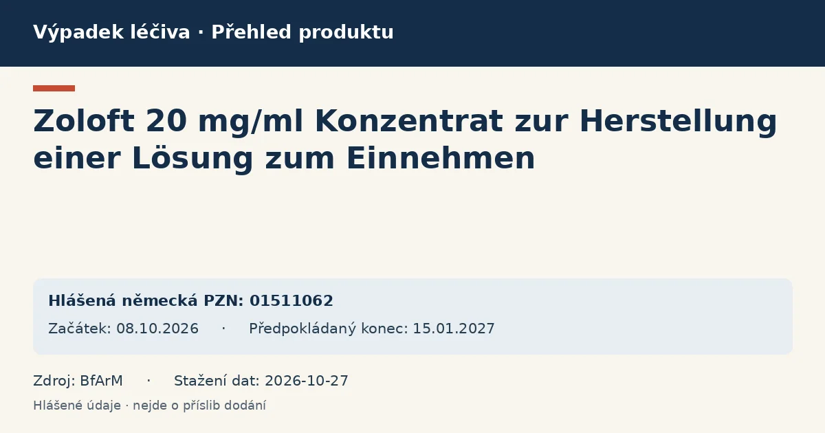Zoloft 20 mg/ml Konzentrat zur Herstellung einer Lösung zum Einnehmen: přehled německého výpadku s hlášenými baleními a obdobím (BfArM) Zoloft 20 mg/ml Konzentrat zur Herstellung einer Lösung zum Einnehmen: přehled německého výpadku s hlášenými baleními a obdobím (BfArM)