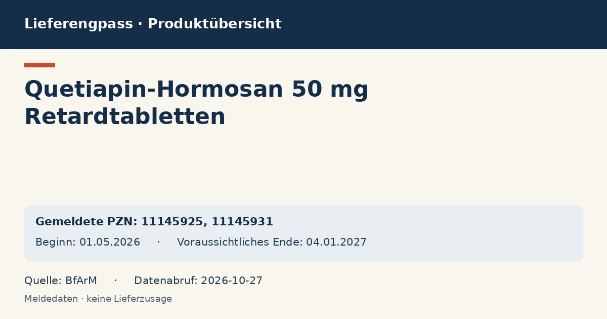 Quetiapin-Hormosan 50 mg Retardtabletten: Datenübersicht zum Lieferengpass mit gemeldeten Packungen und Zeitraum (BfArM) Quetiapin-Hormosan 50 mg Retardtabletten: Datenübersicht zum Lieferengpass mit gemeldeten Packungen und Zeitraum (BfArM)
