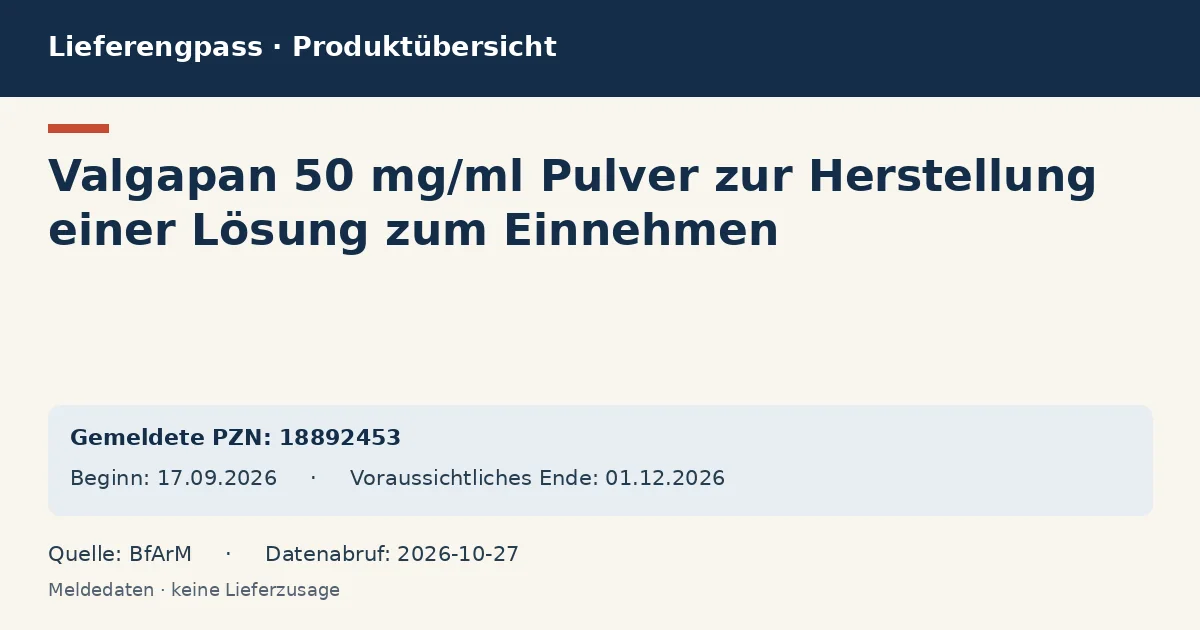 Valgapan 50 mg/ml Pulver zur Herstellung einer Lösung zum Einnehmen: Datenübersicht zum Lieferengpass mit gemeldeten Packungen und Zeitraum (BfArM) Valgapan 50 mg/ml Pulver zur Herstellung einer Lösung zum Einnehmen: Datenübersicht zum Lieferengpass mit gemeldeten Packungen und Zeitraum (BfArM)