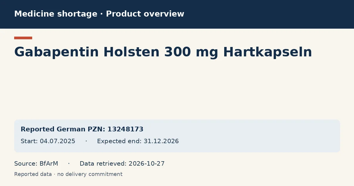 Gabapentin Holsten 300 mg Hartkapseln: German shortage data overview with reported packs and period (BfArM) Gabapentin Holsten 300 mg Hartkapseln: German shortage data overview with reported packs and period (BfArM)