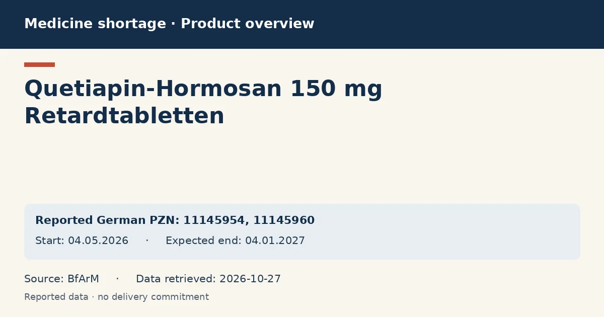 Quetiapin-Hormosan 150 mg Retardtabletten: German shortage data overview with reported packs and period (BfArM) Quetiapin-Hormosan 150 mg Retardtabletten: German shortage data overview with reported packs and period (BfArM)